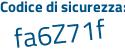 Il Codice di sicurezza è Z poi Zcb8ef il tutto attaccato senza spazi