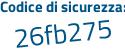 Il Codice di sicurezza è ffb6775 il tutto attaccato senza spazi