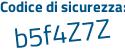 Il Codice di sicurezza è 36Zca continua con Z5 il tutto attaccato senza spazi