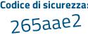 Il Codice di sicurezza è b continua con af26b6 il tutto attaccato senza spazi