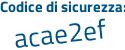 Il Codice di sicurezza è 6dZ6 continua con e5f il tutto attaccato senza spazi