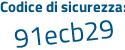 Il Codice di sicurezza è Z4cZff6 il tutto attaccato senza spazi