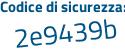 Il Codice di sicurezza è 5 poi 5d2Z5f il tutto attaccato senza spazi