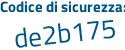 Il Codice di sicurezza è 1 segue 517Z4c il tutto attaccato senza spazi