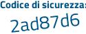 Il Codice di sicurezza è Z1de23c il tutto attaccato senza spazi