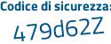 Il Codice di sicurezza è 5bf924Z il tutto attaccato senza spazi