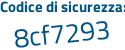 Il Codice di sicurezza è Z8 segue 982b8 il tutto attaccato senza spazi