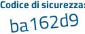 Il Codice di sicurezza è 46c7669 il tutto attaccato senza spazi