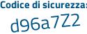 Il Codice di sicurezza è ffd6b continua con 2d il tutto attaccato senza spazi