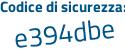 Il Codice di sicurezza è 3ZdZZ poi d1 il tutto attaccato senza spazi