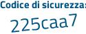 Il Codice di sicurezza è f6a46 segue e5 il tutto attaccato senza spazi