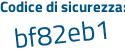 Il Codice di sicurezza è ZZ segue Zbd88 il tutto attaccato senza spazi