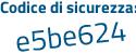 Il Codice di sicurezza è d499e poi dd il tutto attaccato senza spazi