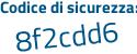 Il Codice di sicurezza è ab2a segue 5f7 il tutto attaccato senza spazi