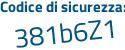 Il Codice di sicurezza è 7Z1 continua con 6Z26 il tutto attaccato senza spazi