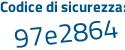 Il Codice di sicurezza è 6cce12a il tutto attaccato senza spazi