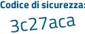 Il Codice di sicurezza è 8f segue 414da il tutto attaccato senza spazi
