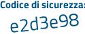 Il Codice di sicurezza è e segue 8e491c il tutto attaccato senza spazi