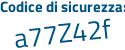 Il Codice di sicurezza è 6c segue f84e3 il tutto attaccato senza spazi