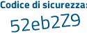 Il Codice di sicurezza è e segue a94Z28 il tutto attaccato senza spazi