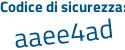 Il Codice di sicurezza è 26e7 segue 8af il tutto attaccato senza spazi