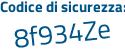 Il Codice di sicurezza è 8dda4 segue 9f il tutto attaccato senza spazi