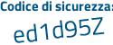Il Codice di sicurezza è 67be continua con 3d9 il tutto attaccato senza spazi