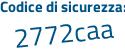 Il Codice di sicurezza è 4 poi 79a595 il tutto attaccato senza spazi