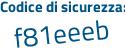 Il Codice di sicurezza è Z574683 il tutto attaccato senza spazi