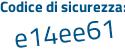Il Codice di sicurezza è b11fee3 il tutto attaccato senza spazi