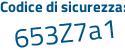 Il Codice di sicurezza è 651686b il tutto attaccato senza spazi