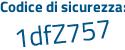 Il Codice di sicurezza è dadaZ28 il tutto attaccato senza spazi
