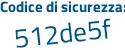 Il Codice di sicurezza è 2bf6a continua con af il tutto attaccato senza spazi