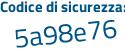 Il Codice di sicurezza è 4Z8aa poi 26 il tutto attaccato senza spazi