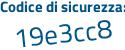 Il Codice di sicurezza è 85Ze2 segue bb il tutto attaccato senza spazi