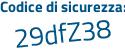 Il Codice di sicurezza è 8b segue e8d77 il tutto attaccato senza spazi