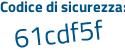 Il Codice di sicurezza è 7afd poi 8ee il tutto attaccato senza spazi