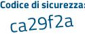 Il Codice di sicurezza è a continua con 5ffZ79 il tutto attaccato senza spazi