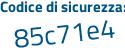 Il Codice di sicurezza è 9 poi cdea76 il tutto attaccato senza spazi