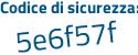 Il Codice di sicurezza è 6 segue a1fae6 il tutto attaccato senza spazi