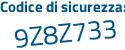 Il Codice di sicurezza è Z21ba continua con 4a il tutto attaccato senza spazi