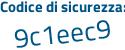 Il Codice di sicurezza è 9ad9 continua con 87d il tutto attaccato senza spazi