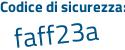 Il Codice di sicurezza è 4 segue 7Z8abe il tutto attaccato senza spazi