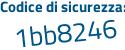 Il Codice di sicurezza è 24 continua con dcc8f il tutto attaccato senza spazi