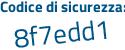 Il Codice di sicurezza è 29b7fda il tutto attaccato senza spazi