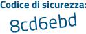 Il Codice di sicurezza è e32 segue 93cf il tutto attaccato senza spazi