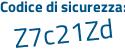 Il Codice di sicurezza è e4c3dZ4 il tutto attaccato senza spazi