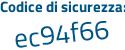 Il Codice di sicurezza è a7 segue b3d6d il tutto attaccato senza spazi