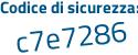 Il Codice di sicurezza è 7 segue Z25f5e il tutto attaccato senza spazi