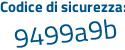 Il Codice di sicurezza è e51d segue 9db il tutto attaccato senza spazi